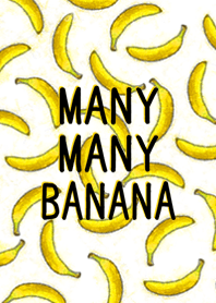MANY MANY BANANA