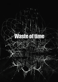 Waste of time