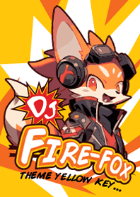 DJ Fire-Fox [Theme Yellow Key]
