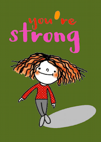 Kukoy, You are strong.