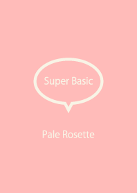 Super Basic Pale Rosette