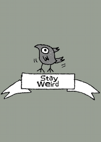 Happy Bird, Stay weird
