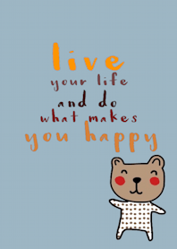 Bear is my favourite. Live your life...