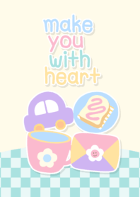make you with heart