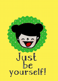 Happy Lu, Just be yourself.