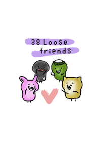 38 Loose friends