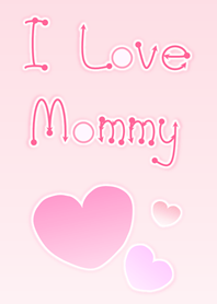 I Love Mommy! (Pink Ver.4)