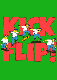 KICK FLIP!