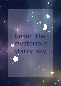 Under the mysterious starry sky