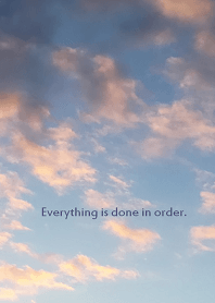 Everything is done in order.