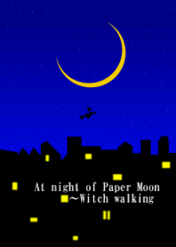 At night of Paper Moon ~Witch walking
