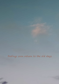 Feelings soon return to the old days.