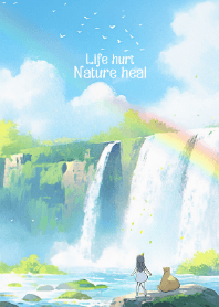 Life hurt, Nature heal