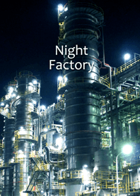 夜の工場 Night Factory
