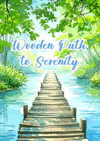 Wooden Path to Serenity