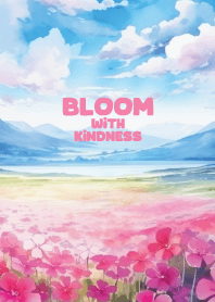Bloom with kindness