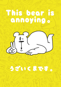 This bear is annoying.Yellow.