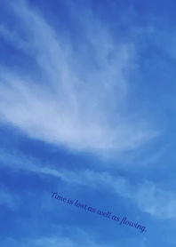 Time is lost as well as flowing.