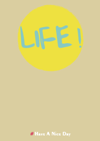 LIFE!