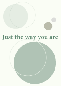 Just the way you are #naturalgreen