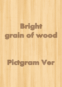 Bright wood grain -pictgram ver-