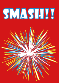 SMASH!!