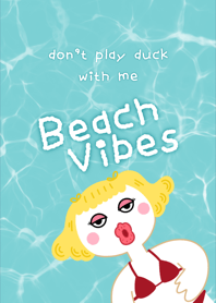 Don't play duck with me: Beach Vibe