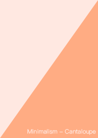 Minimalism - Cantaloupe