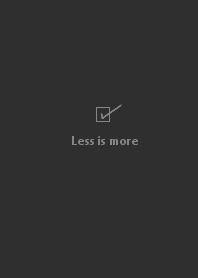 Less is more #blackgray