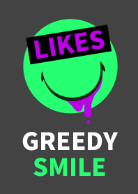 GREEDY SMILE style 3