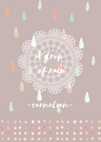 A drop of rain -carnelian-