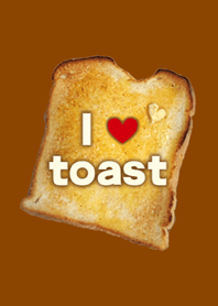 I love toast !