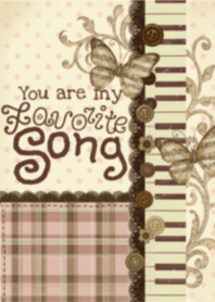 You are my Favorite Song .