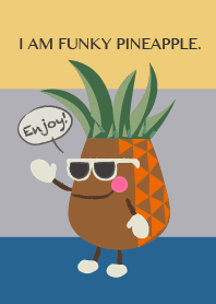 I AM FUNKY PINEAPPLE.