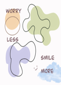 worry less, smile more