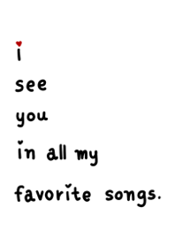 i see you in all my favorite songs