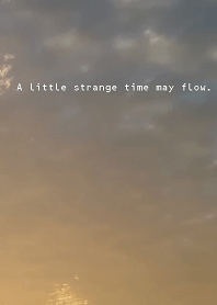 A little strange time may flow.