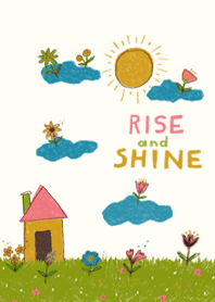 Rise and shine