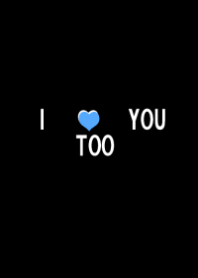 I love you too (pair)