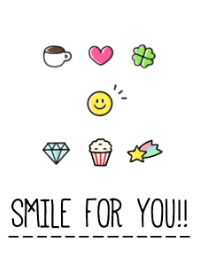 SMILE FOR YOU!!
