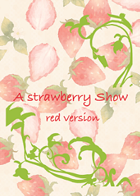 A strawberry Show ---red version---