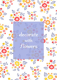decorate with flowers