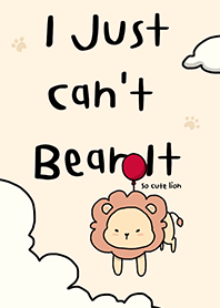 I Just Can't Bear It. So Cute Lion.