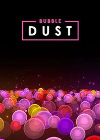Bubble Dust