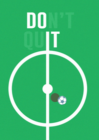 football lover : Don't quit, DO IT