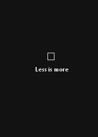 Less is more (black)