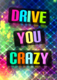Drive you crazy