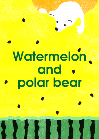 Watermelon and polar bear.yellow@SUMMER