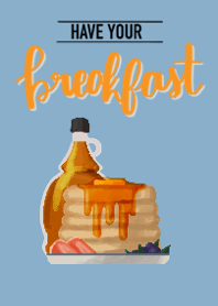 Have Your Breakfast