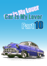 Car is My Lover Part 10